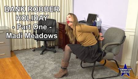 Bank Robber Holiday - Part One - Madi Meadows - 4K