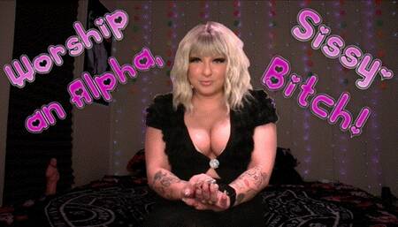 Worship An Alpha, Sissy Bitch