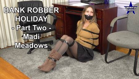 Bank Robber Holiday - Part Two - Madi Meadows - 4K