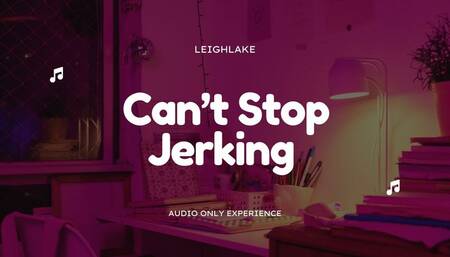 Can't Stop Jerking - MP3 Audio Jerking Encouragement and Humiliation - LeighLake