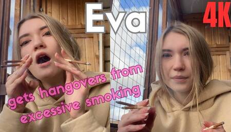 Eva Gets Hangovers from Excessive Smoking
