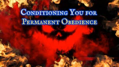 Conditioning You for Permanent Obedience