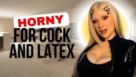 Horny for cock and latex