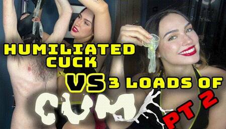 Humiliated Cuck VS 3 Loads of Cum pt 2