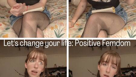 Let's Change Your Life Together: Positive Femdom