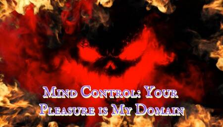 Mind Control: Your Pleasure is My Domain