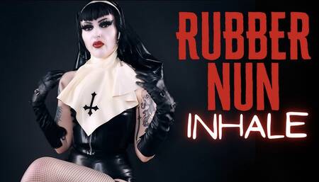 Rubber Nun INHALE