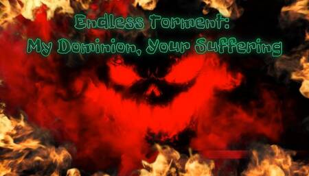 Endless Torment: My Dominion, Your Suffering 9 min