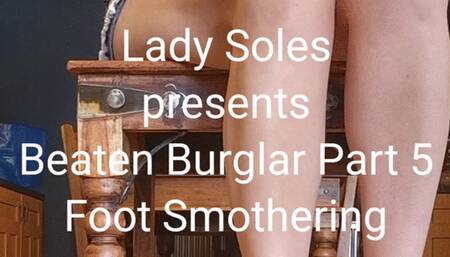 Beaten Burglar - Part 5 - Flip Flops Sweaty Feet Smothering