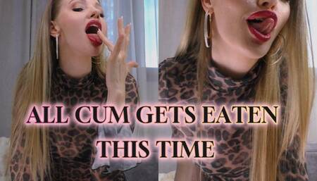 All Cum Gets Eaten This Time
