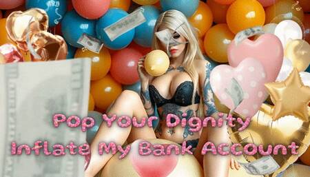 Pop Your Dignity, Inflate My Bank Account