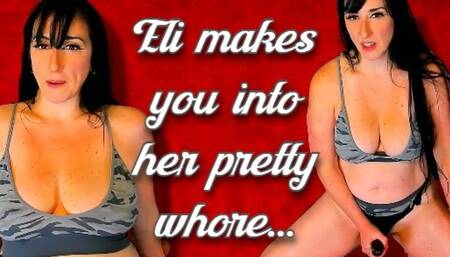 Let Eli make you into her Whore