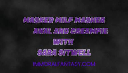 Masked MILF Masher Anal and Creampie with Sara Sitwell