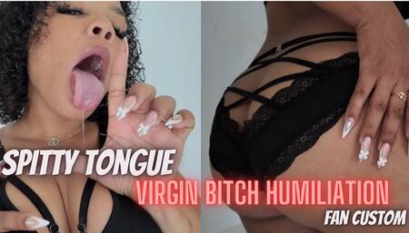 Spitty Tongue Virgin Bitch Humiliation