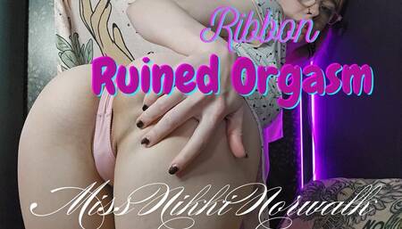 Ribbon Ruined Orgasm