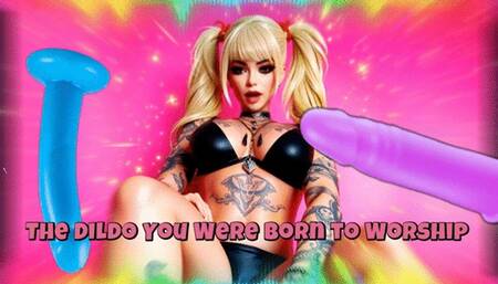 The Dildo You Were Born to Worship