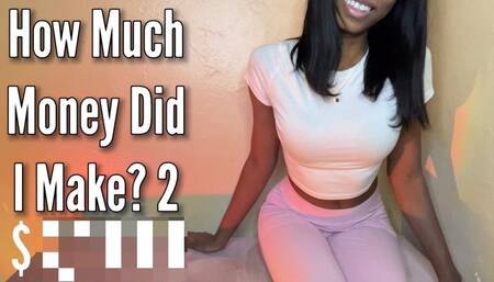 How Much Money Did I Make? 2