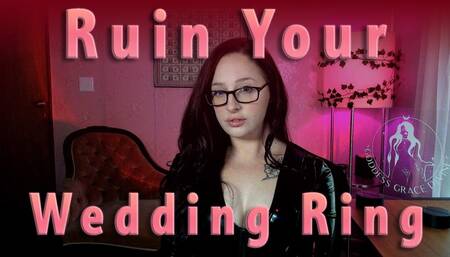 Ruin Your Wedding Ring