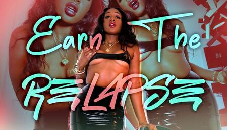 Earn the Relapse