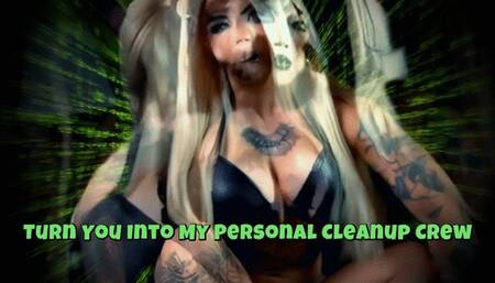 Turn You Into My Personal Cleanup Crew