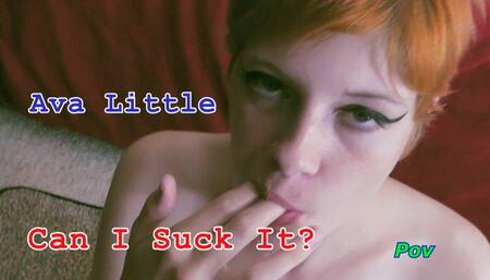 Ava Little Can I Suck It? Pov