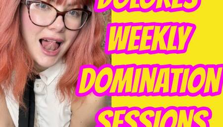 Dolores' Weekly Domination Sessions: Submit on Your Schedule