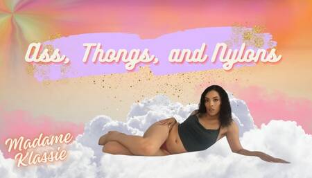 Myss Klassie Ass, Thongs, and Nylons