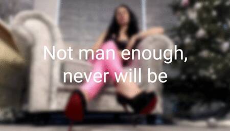 Not man enough, never will be (WMV)
