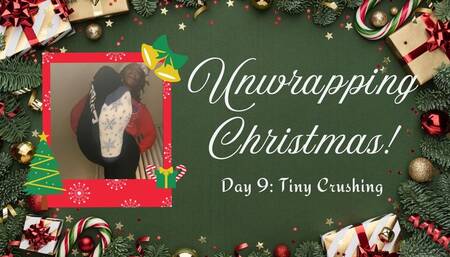 Unwrapping Christmas Day 9: Tiny Man Crush & Degrade POV