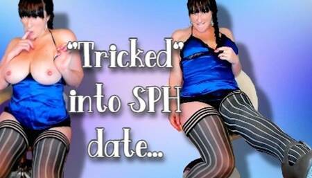 Tricked into a SPH date wmv
