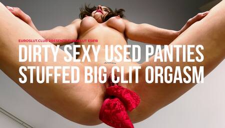 Dirty Sexy Used Panties Stuffed Big Clit Orgasm (ES818)