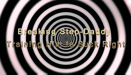 Breaking Step-Daddy: Training Him to Suck Right! 12 min