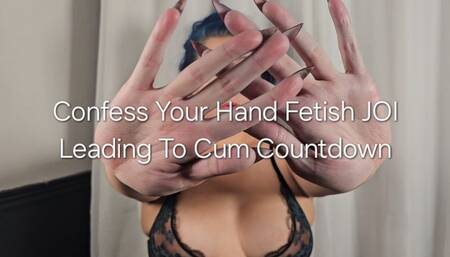 Confess Your Hand Fetish JOI Leading To A Cum Countdown
