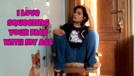 I love to sit on your face wearing my jeans