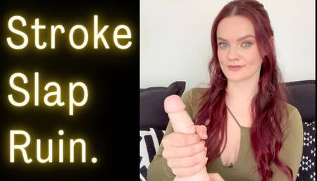 Stroke, Slap, Ruin
