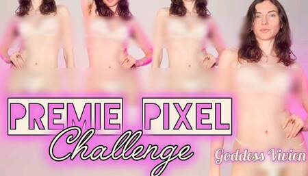 Premie Pixel Challenge Prejac for My Body CUM Instantly Tease and Denial