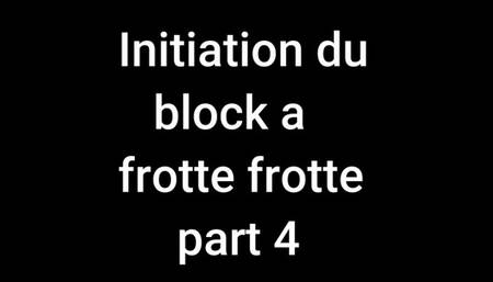 Initiation du block a frotte frotte (part 4)