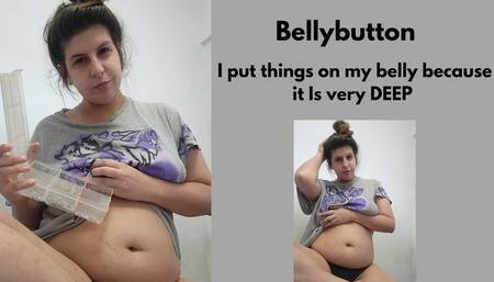 I PUT things on my bellybutton and i play a lot