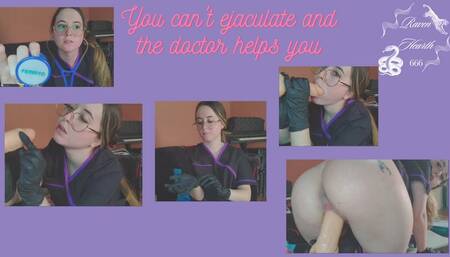 You can`t ejaculate and the doctor helps you (spanish)