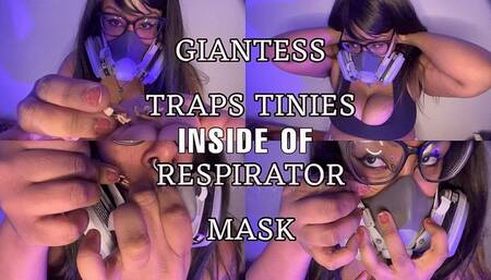 Giantess traps tinies inside of Respirator Mask