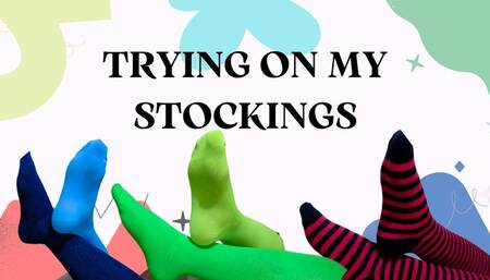 Trying on my stockings