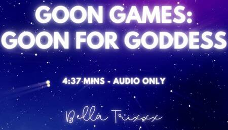 Goon Games - Goon for Goddess - Bella Trixxx - Sensual Femdom Audio Erotica