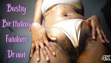 Bushy Birthday Findom Drain: Hairy Ebony Pussy Tease 4K