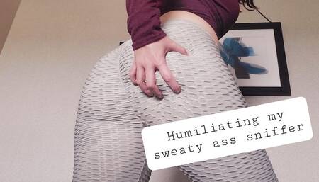 Humiliating my Sweaty Yoga Pants Ass Sniffer