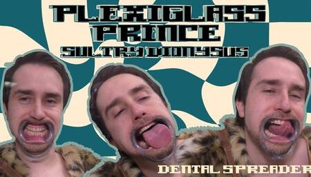 Plexiglass Prince Sultry Dionysus - Dental Spreader
