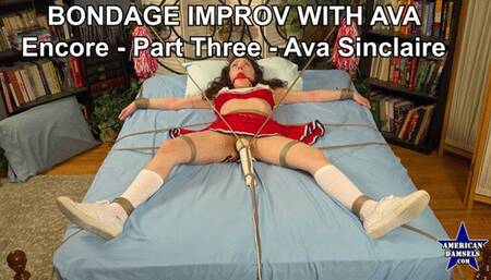 Bondage Improv With Ava - Encore - Part Three - Ava Sinclaire