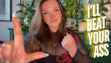 I'll Beat Your Ass - Unethical Punch Kick Slap Beat Hurt Harm Homewrecker Findom Homewreck Financial Domination Goddess Worship Loser Verbal Humiliation Degradation Homewrecking