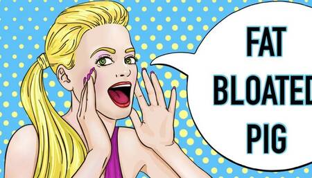 DISGUSTING BLOATED PIG!