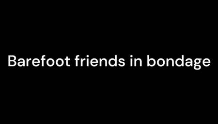 Barefoot friends in bondage