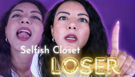 Selfish Closet Loser